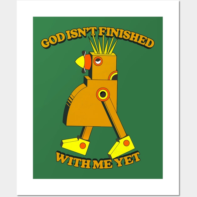 God Isn't Finished With Me Yet  / Existentialist Meme Design Wall Art by DankFutura